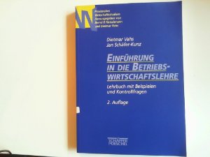 gebrauchtes Buch – Vahs, Dietmar und Jan Schäfer-Kunz – Einführung in die Betriebswirtschaftslehre : Lehrbuch mit Beispielen und Kontrollfragen. Wirtschaftsstudium