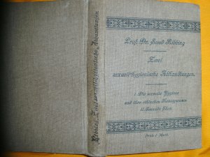 Zwei sexuell-hygienische Abhandlungen. I.: Die sexuelle Hygiene und ihre Ethischen Konsequenzen. II: Gesunde Ehen. Ein Kapitel aus der Sozial-Hygiene. ( […]