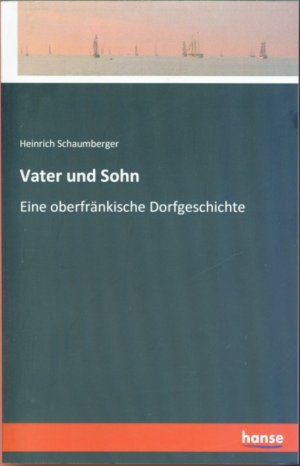 Vater und Sohn: Eine oberfränkische Dorfgeschichte