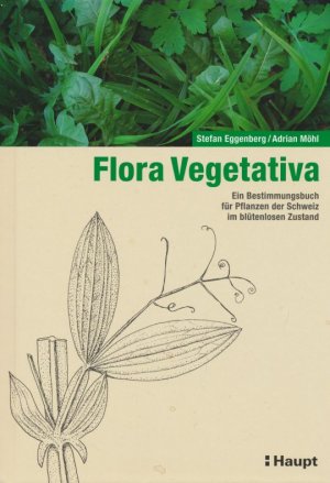 gebrauchtes Buch – Eggenbert, Steftan; Möhl – Flora Vegetativa: Ein Bestimmungsbuch für Pflanzen der Schweiz im blütenlosen Zustand.