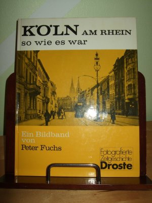 Köln am Rhein - so wie es war - ein Bildband