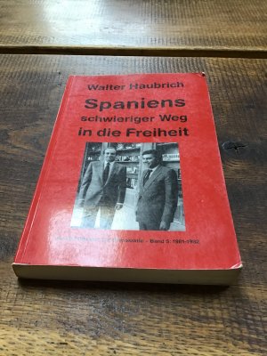 gebrauchtes Buch – Walter Haubrich – Spaniens schwieriger Weg in die Freiheit. Von der Diktatur zur Demokratie / Spaniens schwieriger Weg in die Freiheit - Von der Diktatur zur Demokratie - Band 5: 1981-1982