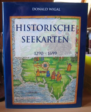 gebrauchtes Buch – Donald Wigal – Historische Seekarten. Entdeckungsfahrten zu neuen Welten 1290-1699 [mit SU]