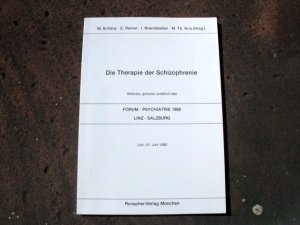 Die Therapie der Schizophrenie. Referate, gehalten anläßlich des Forum - Psychiatrie 1985, Linz-Salzburg am 01. Juni 1985.