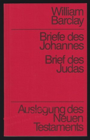 Briefe des Joannes - Brief des Judas: Auslegung des Neuen Testaments - Barclay, William