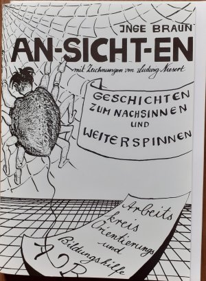 gebrauchtes Buch – Inge Braun – An-sicht-en mit Zeichnungen von Ludwig Niesert. Geschichten zum Nachsinnen und Weiterspinnen - Arbeitskreis Orientierungs- und Bildungshilfe. Mit Begleitheft: Anmerkungen für Kursleiter