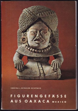 antiquarisches Buch – Schuler-Schömig, Immina von – Figurengefäße aus Oaxaca, Mexiko