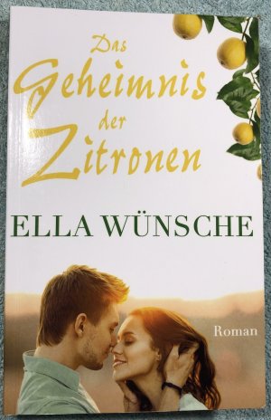 Das Geheimnis der Zitronen - Ella Wünsche - 1. Auflage 2015