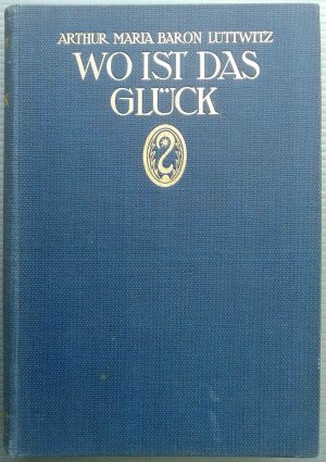 antiquarisches Buch – Arthur Maria Baron Lüttwitz – Wo ist das Glück?