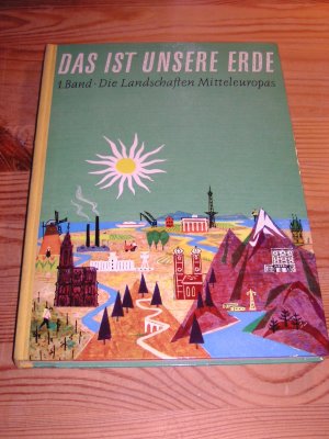 Das ist unsere Erde, 1. Band: Die Landschaften Mitteleuropas, Süddeutsche Ausgabe