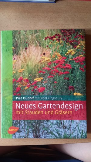 gebrauchtes Buch – Oudolf, Piet; Kingsbury – Neues Gartendesign mit Stauden und Gräsern