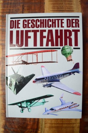 gebrauchtes Buch – Die Geschichte der Luftfahrt