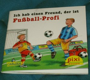 gebrauchtes Buch – Ralf Butschkow – Ich hab einen Freund, der ist Fußball-Profi Pixi Bücher 2202, Serie 242: Meine Lieblingsberufe. Mini-Buch