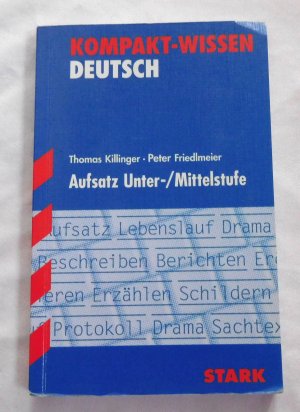 gebrauchtes Buch – Killinger, Thomas; Friedlmeier – Kompakt-Wissen Gymnasium - Deutsch Aufsatz Unter-/Mittelstufe