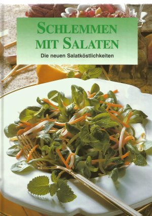 Schlemmen mit Salaten - Die neuen Salatköstlichkeiten