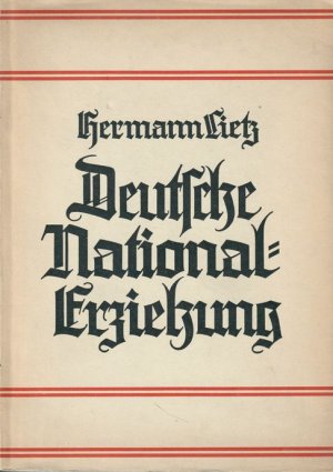 Hermann Lietz Deutsche Nationalerziehung. Auswahl aus seinen Schriften besogt von Alfred Andreesen.