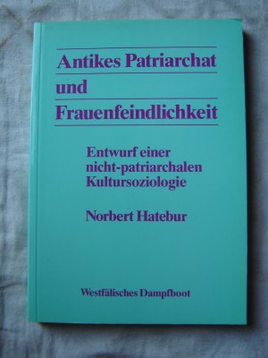 gebrauchtes Buch – Norbert Hatebur – Antikes Patriarchat und Frauenfeindlichkeit