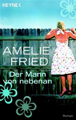 gebrauchtes Buch – Amelie Fried – Der Mann von nebenan