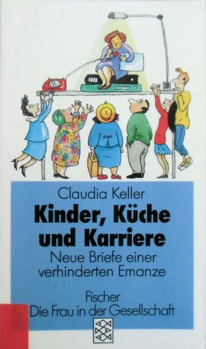 gebrauchtes Buch – Claudia Keller – Kinder, Küche und Karriere - Neue Briefe einer verhinderten Emanze (Bibliotheksausgabe)