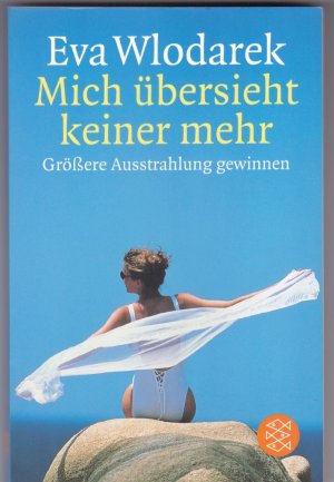 gebrauchtes Buch – Eva Wlodarek – Mich übersieht keiner mehr - Größere Ausstrahlung gewinnen