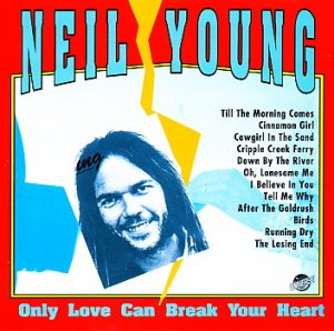 gebrauchter Tonträger – Neil Young – Only love can break your heart