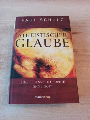 gebrauchtes Buch – Paul Schulz – Atheistischer Glaube - Eine Lebensphilosophie ohne Gott