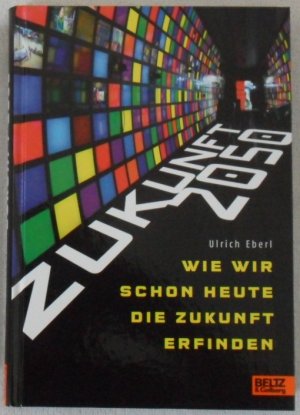 gebrauchtes Buch – Ulrich Eberl – Zukunft 2050 - Wie wir schon heute die Zukunft erfinden