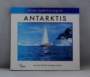 gebrauchtes Buch – Martina Ehrlich – Mit dem Segelboot ins ewige Eis: Antarktis