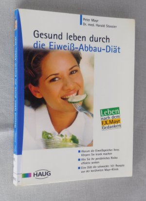 gebrauchtes Buch – Mayr, Peter; Stossier – Gesund leben durch die Eiweiss-Abbau-Diät