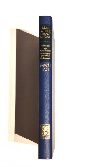 MAX WEBER: GESAMTAUSGABE ABTEILUNG I. SCHRIFTEN UND REDEN BAND 24:WIRTSCHAFTUND GESELLSCHAFT. ENTSTEHUNGSGESCHICHTE UND DOKUMENTE: HG: WOLFGANG SCHLUCHTER