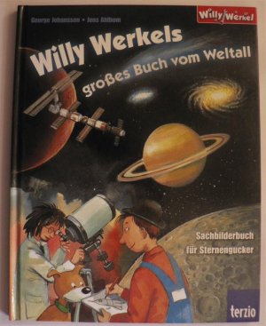 Willy Werkel - Willy Werkels großes Buch vom Weltall - Sachbilderbuch für Sternengucker