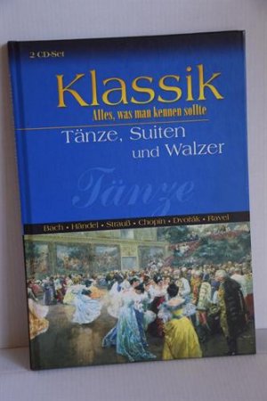 Tänze, Suiten und Walzer mit 2 CDs; Bach, Händel, Strauß, Chopin, Dvorák, Ravel. [Klassik; Alles, was man kennen sollte]