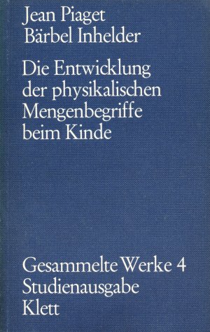 gebrauchtes Buch – Piaget, Jean; Inhelder – Gesammelte Werke / Die Entwicklung der physikalischen Mengenbegriffe beim Kinde (4)