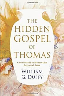 The Hidden Gospel of Thomas - Commentaries on the Non-Dual Sayings of Jesus