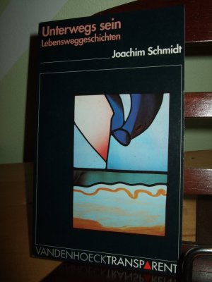 gebrauchtes Buch – Joachim Schmidt – Unterwegs sein - Lebensweggeschichten