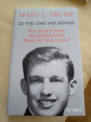 gebrauchtes Buch – Trump, Mary L – Zu viel und nie genug - Wie meine Familie den gefährlichsten Mann der Welt erschuf (deutsche Ausgabe von Too Much and Never Enough)