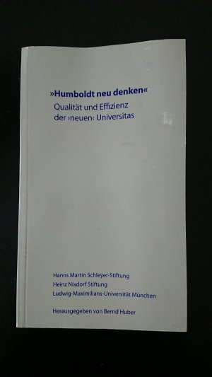 Humboldt neu denken" Qualität und Effizienz der "neuen" Universitas.