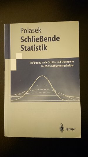 Schließende Statistik - Einführung in die Schätz-und Testtheorie für Wirtschaftswissenschaftler