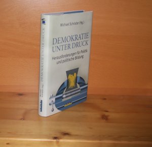 gebrauchtes Buch – Michael Schröder  – Demokratie unter Druck. Herausforderungen für Politik und politische Bildung