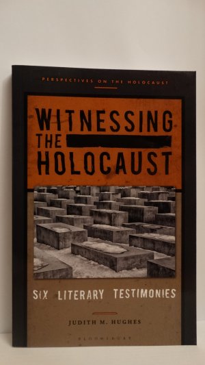 Witnessing the Holocaust. Six Literary Testimonies