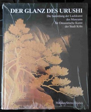 Der Glanz des Urushi. Die Sammlung der Lackkunst des Museums für Ostasiatische Kunst der Stadt Köln