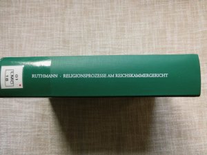 gebrauchtes Buch – Bernhard Ruthmann – Die Religionsprozesse am Reichskammergericht 1555-1648.  Eine Analyse anhand ausgewählter Prozesse. Quellen und Forschungen zur höchsten Gerichtsbarkeit im Alten Reich Bd. 28