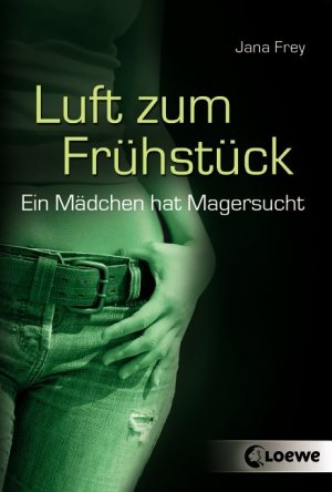 gebrauchtes Buch – Jana Frey – Luft zum Frühstück - Ein Mädchen hat Magersucht