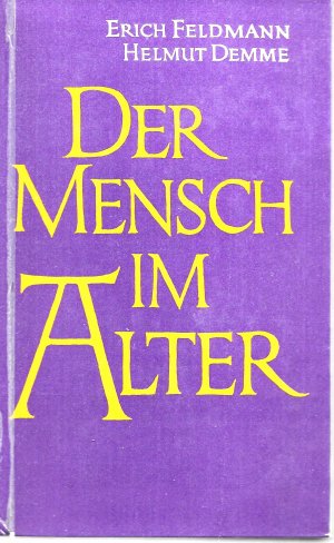 Der Mensch im Alter. Grundfragen der Alterskunde und Altersfürsorge