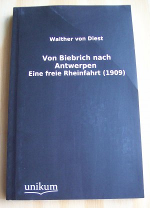 Von Biebrich nach Antwerpen. Eine freie Rheinfahrt (1909).