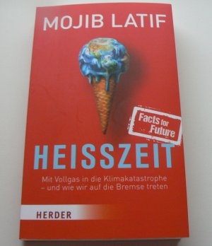 gebrauchtes Buch – Mojib Latif – Heißzeit - Mit Vollgas in die Klimakatastrophe - und wie wir auf die Bremse treten