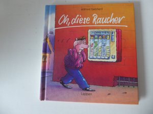 gebrauchtes Buch – Wilfried Gebhard – Oh, diese Raucher. Hardcover