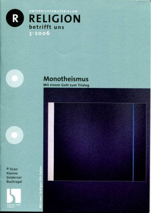 gebrauchtes Buch – Kall, Alfred - pädagogisch-didaktische Fachzeitschrift – Religion betrifft uns 3/2006: MONOTHEISMUS - Mit einem Gott zum Trialog / mit zwei OH-Folien