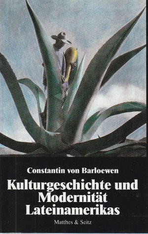 gebrauchtes Buch – Barloewen, Constantin von – Kulturgeschichte und Modernität Lateinamerikas