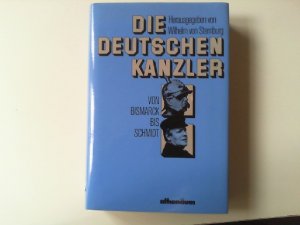 gebrauchtes Buch – Sternburg, Wilhelm von  – Die deutschen Kanzler : von Bismarck bis Schmidt. hrsg. von Wilhelm von Sternburg